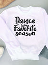 Dance is My Favorite Season Crew Neck Sweatshirt